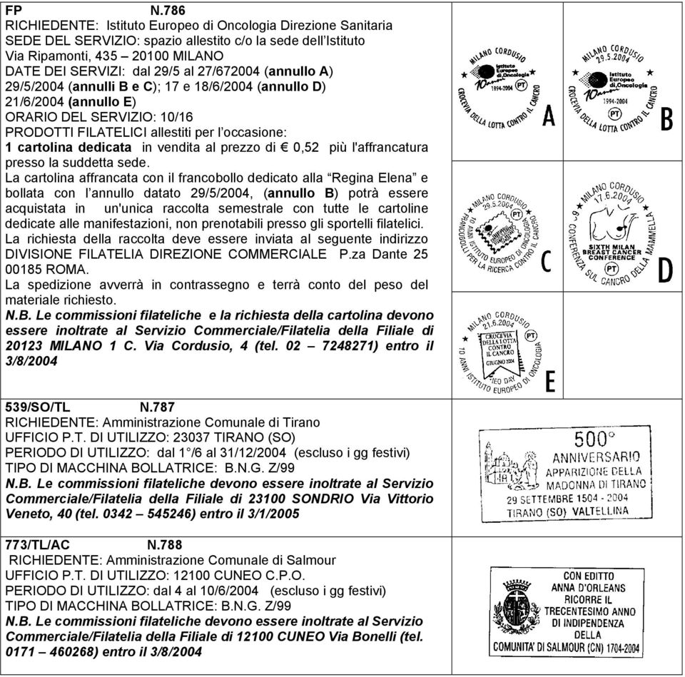 vendita al prezzo di 0,52 più l'affrancatura presso la suddetta sede.