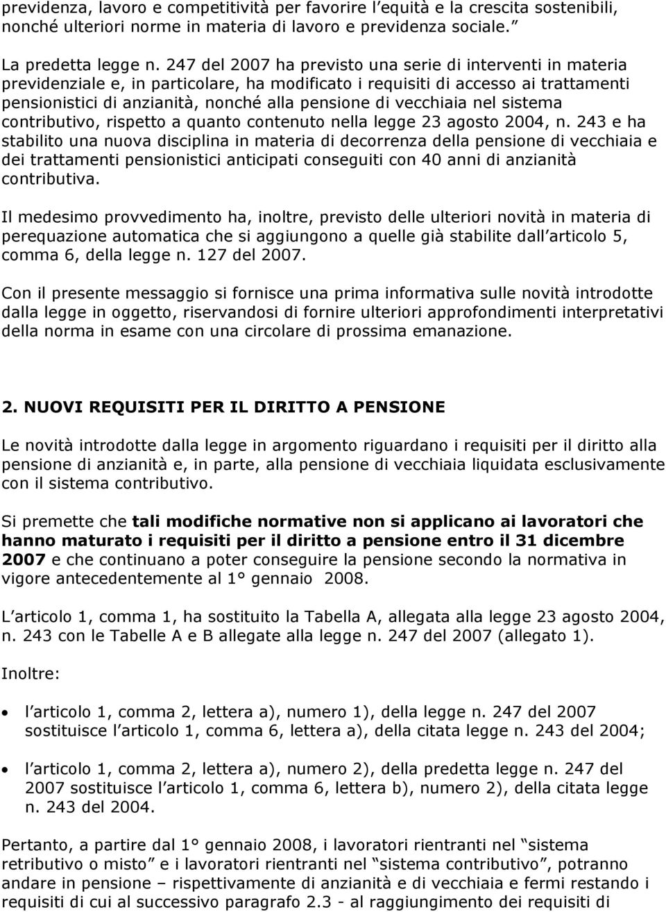 vecchiaia nel sistema contributivo, rispetto a quanto contenuto nella legge 23 agosto 2004, n.