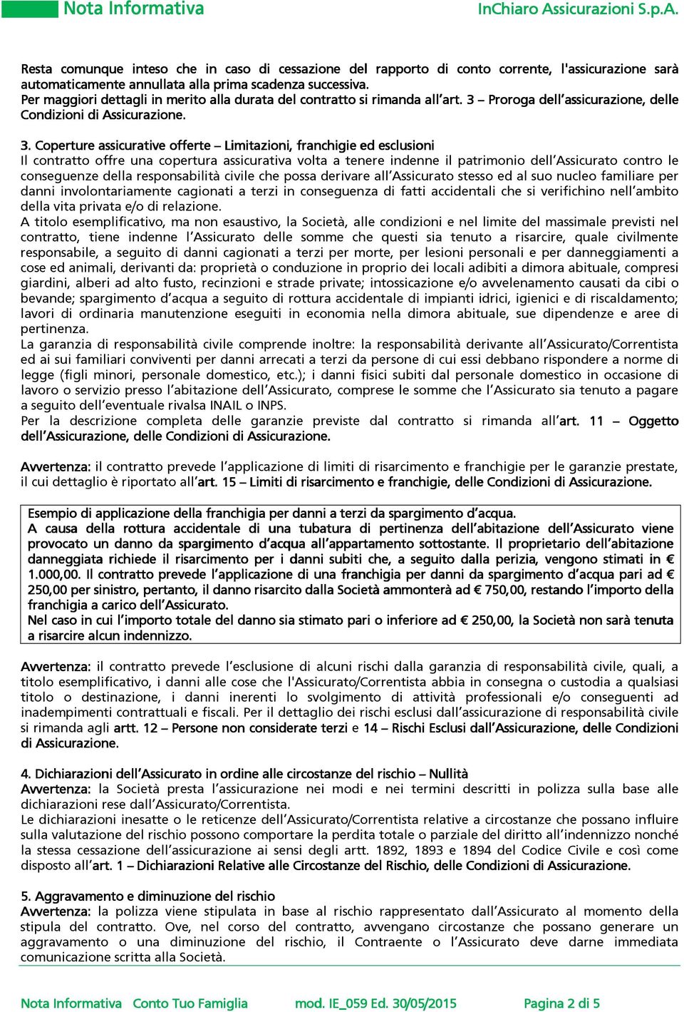 Proroga dell assicurazione, delle Condizioni di Assicurazione. 3.