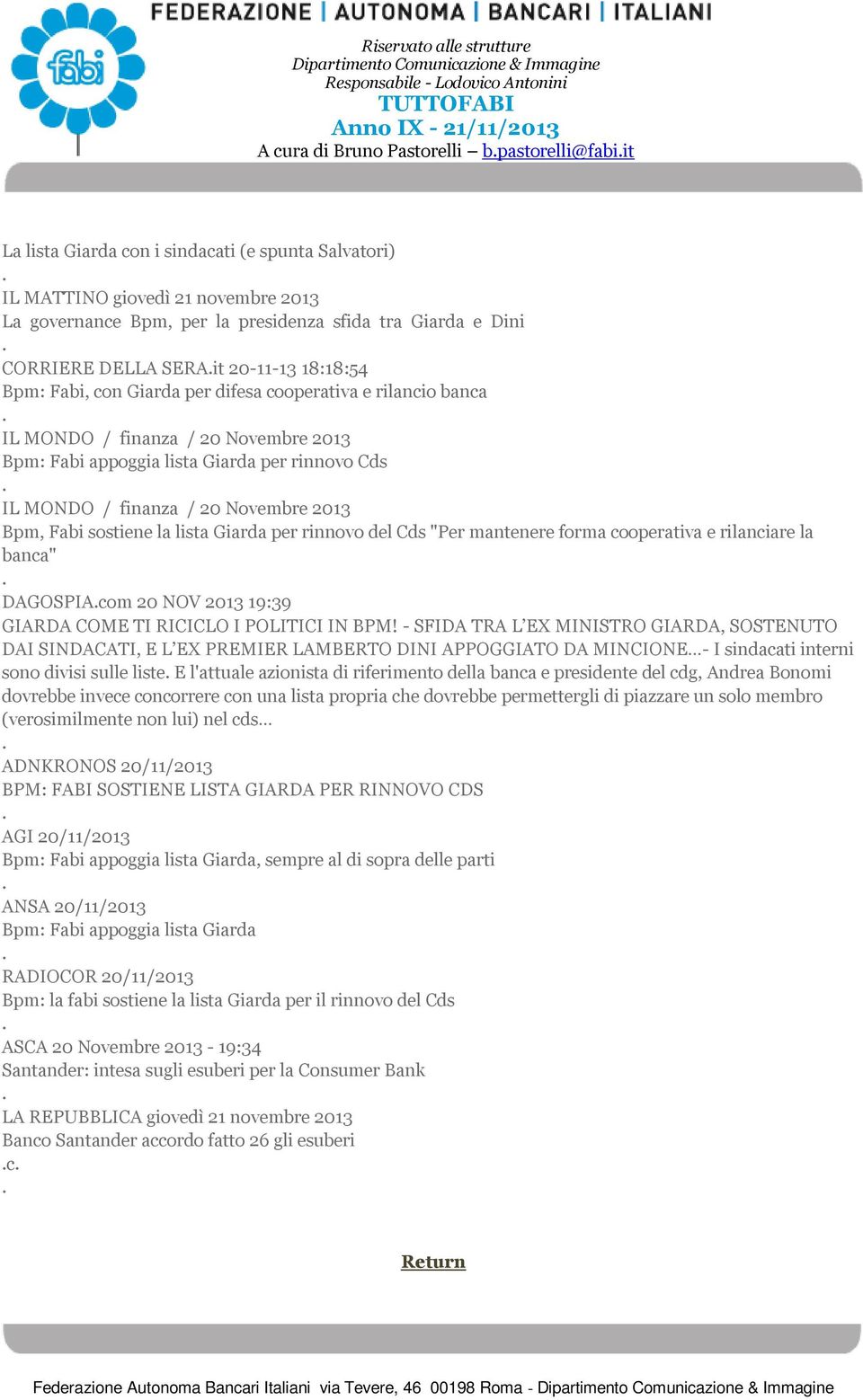 finanza / 20 Novembre 2013 Bpm, Fabi sostiene la lista Giarda per rinnovo del Cds "Per mantenere forma cooperativa e rilanciare la banca" DAGOSPIAcom 20 NOV 2013 19:39 GIARDA COME TI RICICLO I