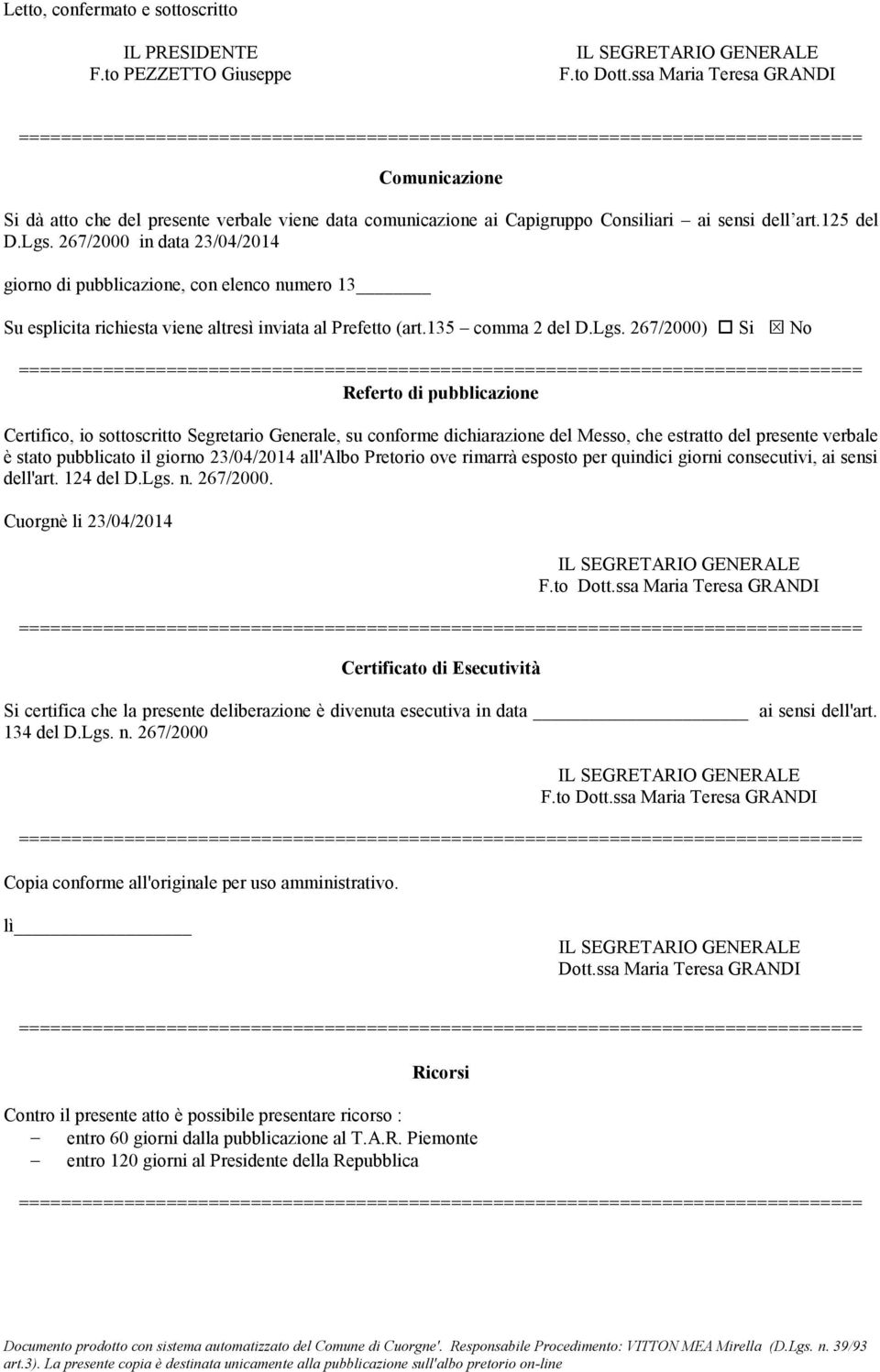 267/2000 in data 23/04/2014 giorno di pubblicazione, con elenco numero 13 Su esplicita richiesta viene altresì inviata al Prefetto (art.135 comma 2 del D.Lgs.