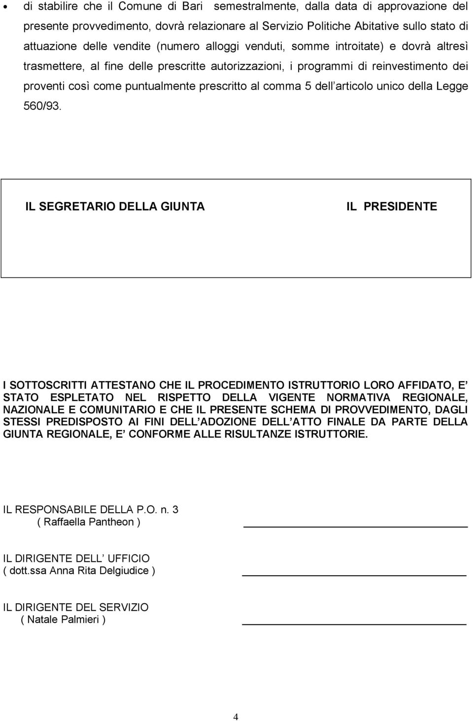 5 dell articolo unico della Legge 560/93.