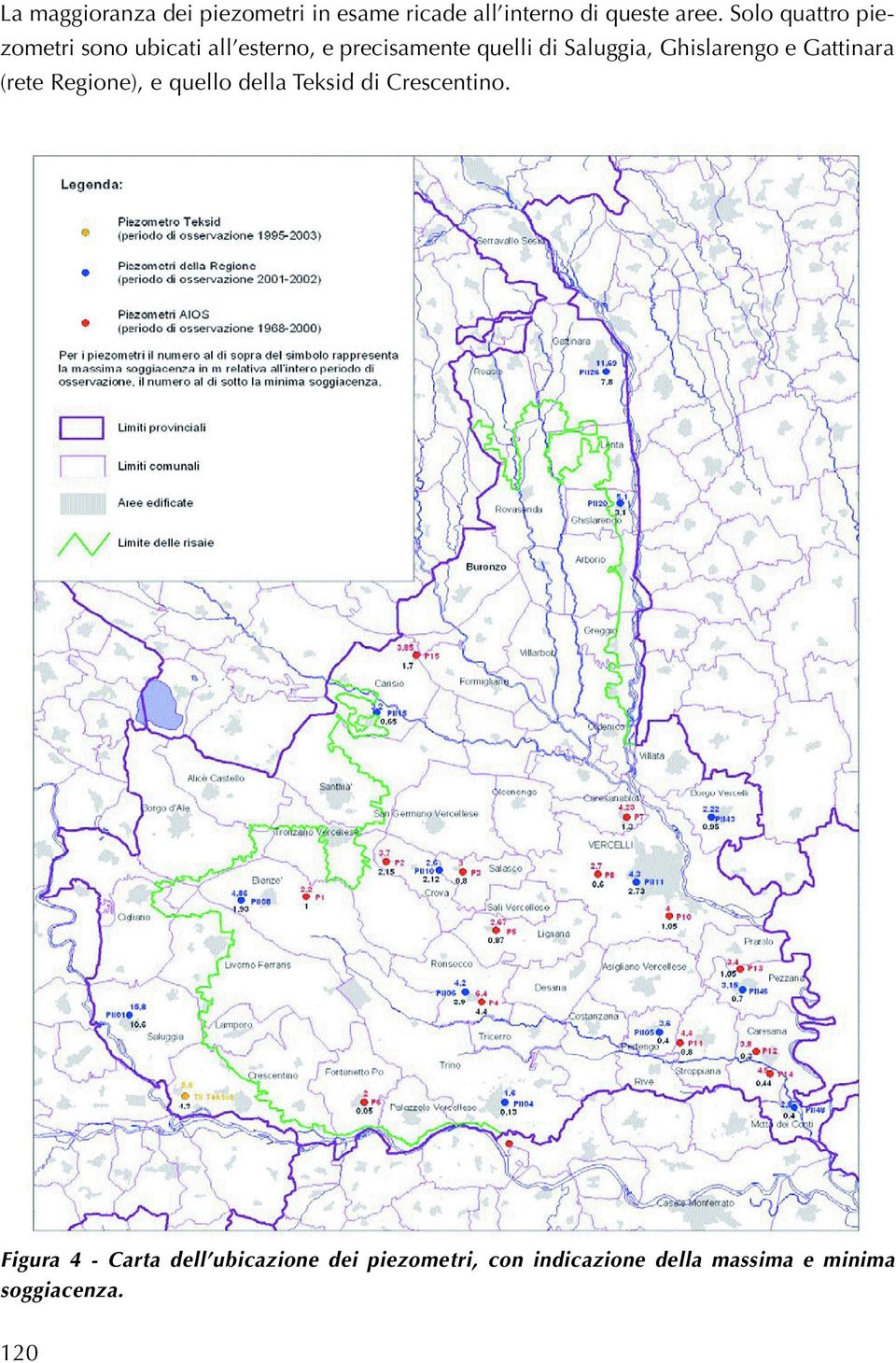 Ghislarengo e Gattinara (rete Regione), e quello della Teksid di Crescentino.