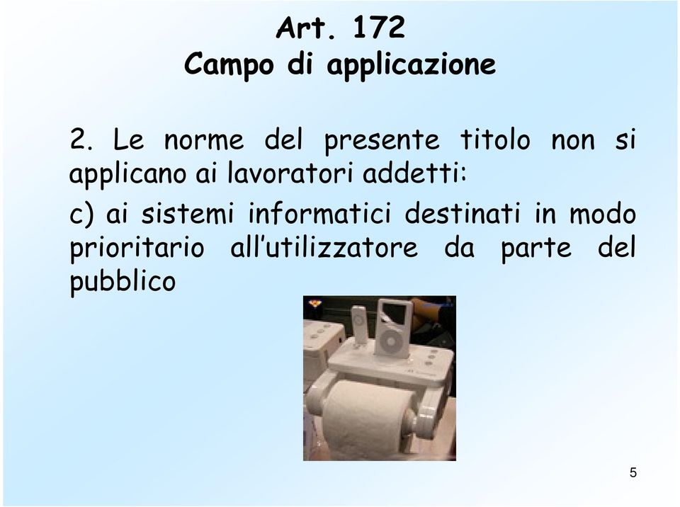 lavoratori addetti: c) ai sistemi informatici