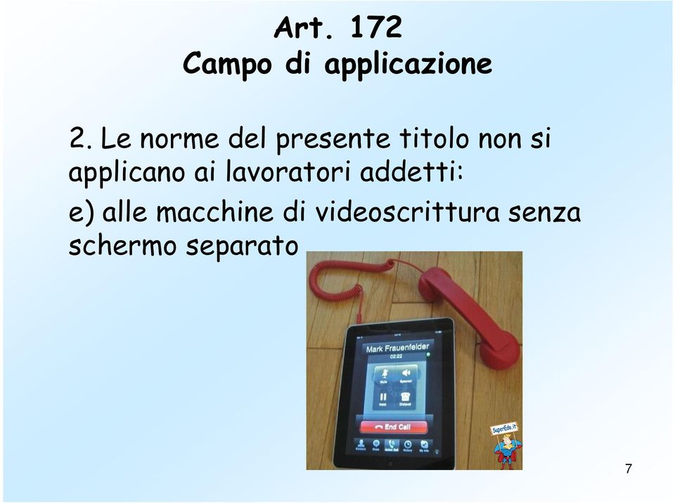 applicano ai lavoratori addetti: e) alle