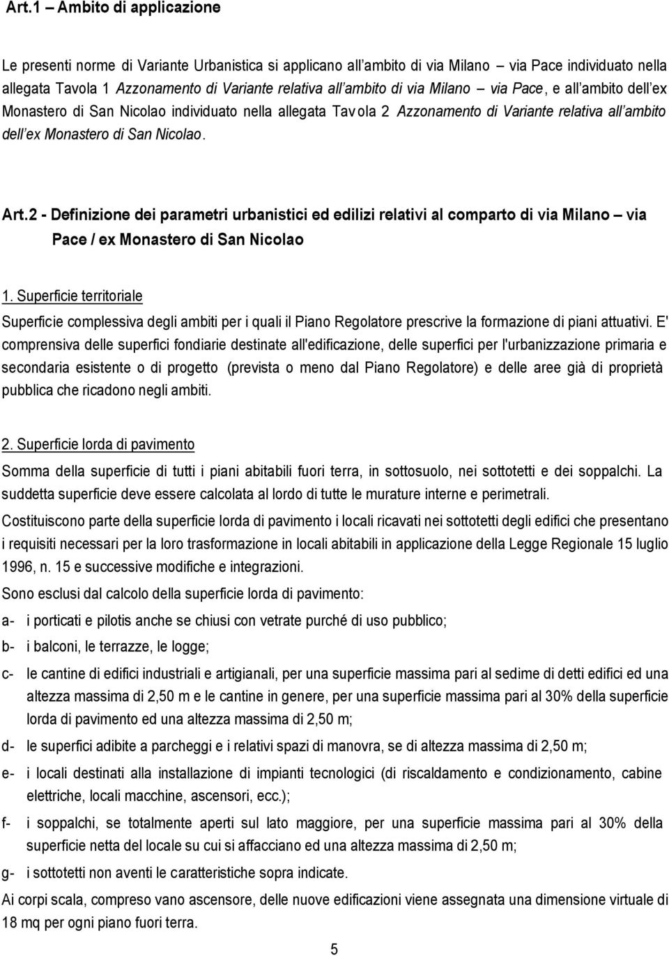 2 - Definizione dei parametri urbanistici ed edilizi relativi al comparto di via Milano via Pace / ex Monastero di San Nicolao 1.