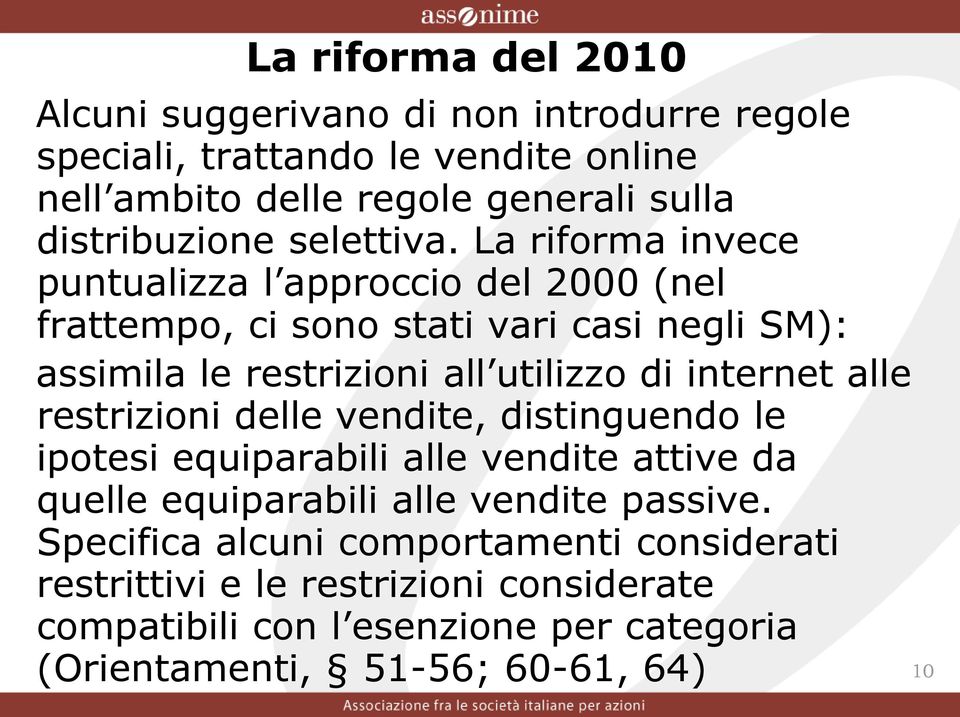 La riforma invece puntualizza l approccio del 2000 (nel frattempo, ci sono stati vari casi negli SM): assimila le restrizioni all utilizzo di internet