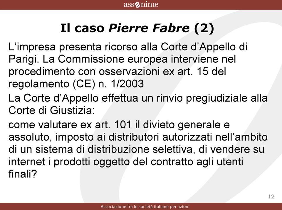 1/2003 La Corte d Appello effettua un rinvio pregiudiziale alla Corte di Giustizia: come valutare ex art.