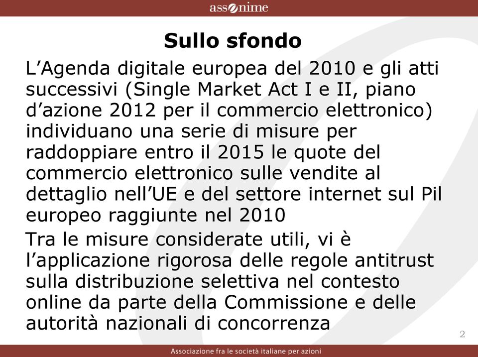 dettaglio nell UE e del settore internet sul Pil europeo raggiunte nel 2010 Tra le misure considerate utili, vi è l applicazione