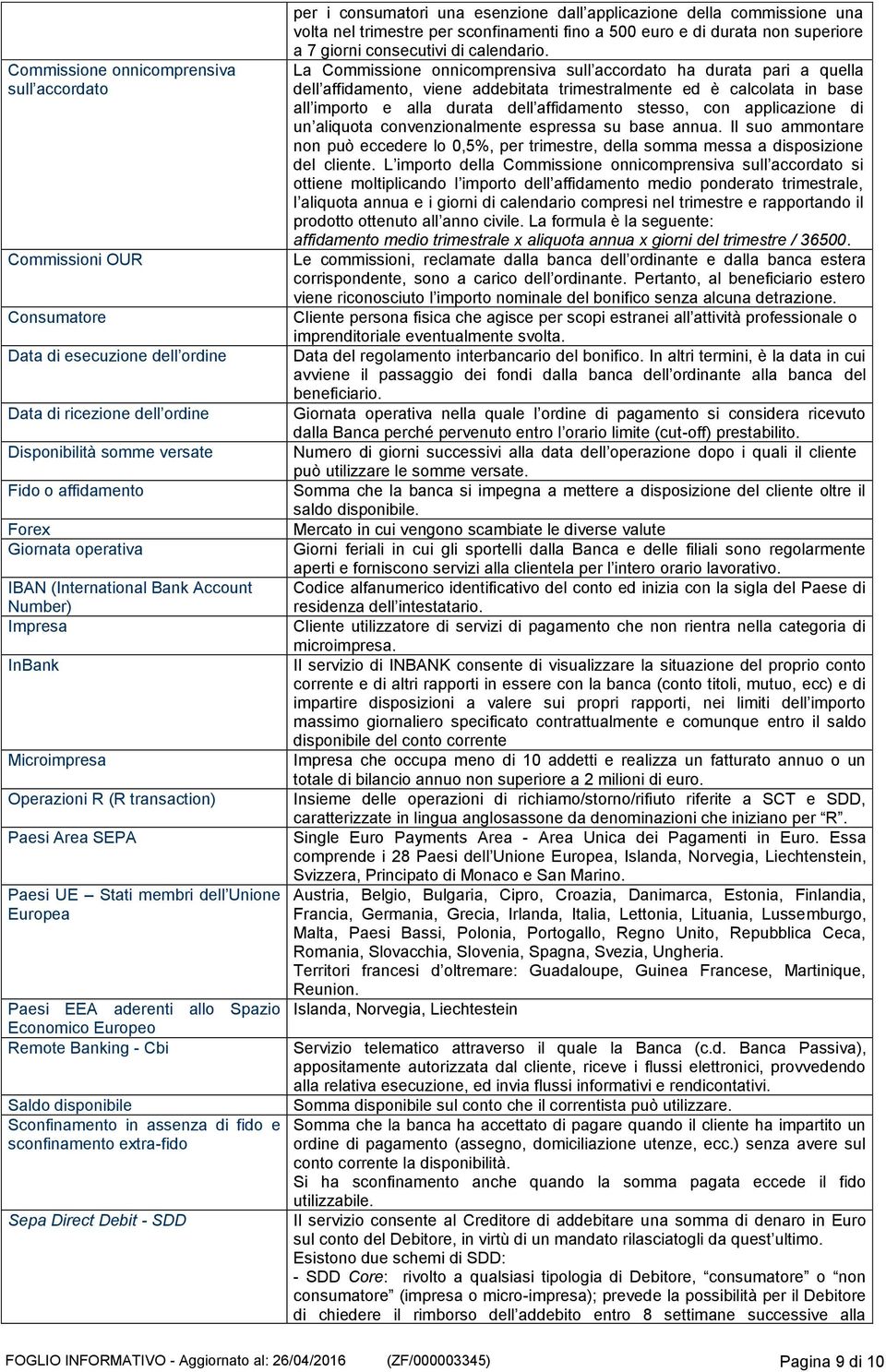 Economico Europeo Remote Banking - Cbi Saldo disponibile Sconfinamento in assenza di fido e sconfinamento extra-fido Sepa Direct Debit - SDD per i consumatori una esenzione dall applicazione della