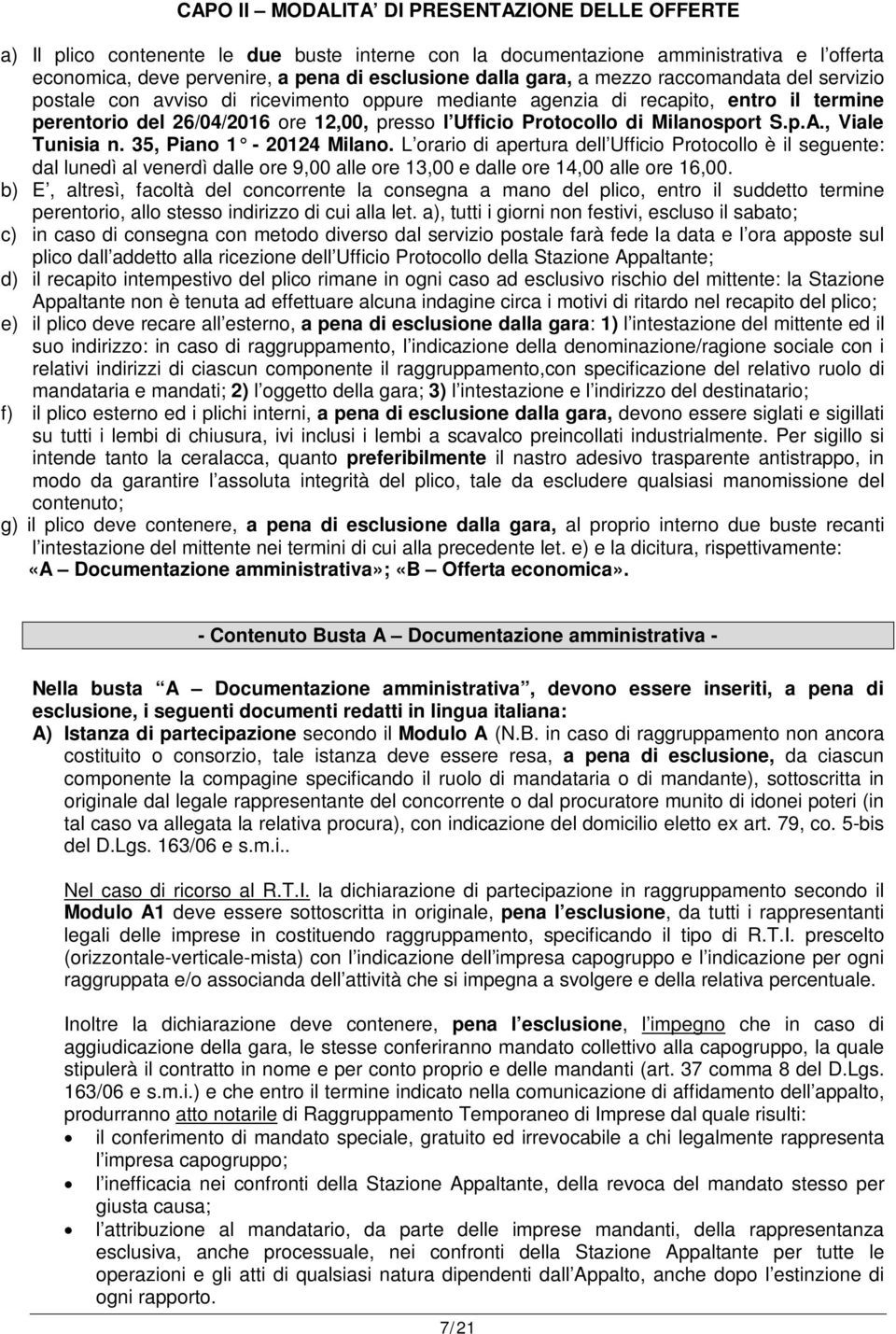 Milanosport S.p.A., Viale Tunisia n. 35, Piano 1-20124 Milano.