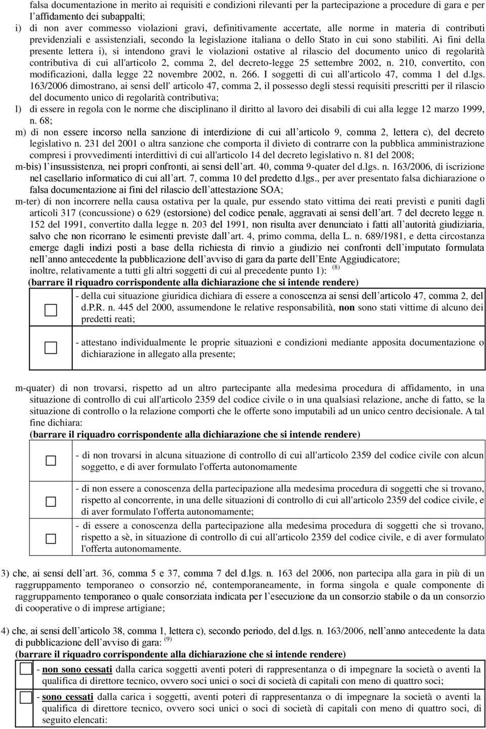 Ai fini della presente lettera i), si intendono gravi le violazioni ostative al rilascio del documento unico di regolarità contributiva di cui all'articolo 2, comma 2, del decreto-legge 25 settembre