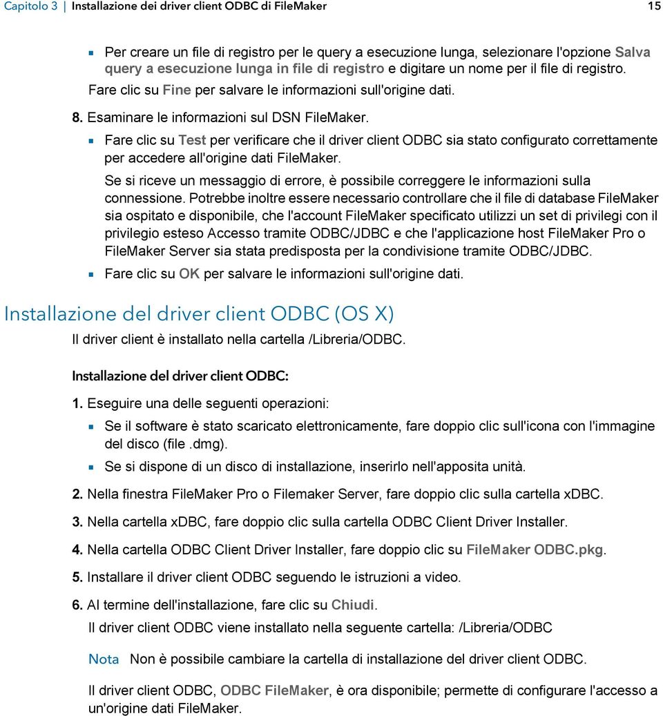 1 Fare clic su Test per verificare che il driver client ODBC sia stato configurato correttamente per accedere all'origine dati FileMaker.