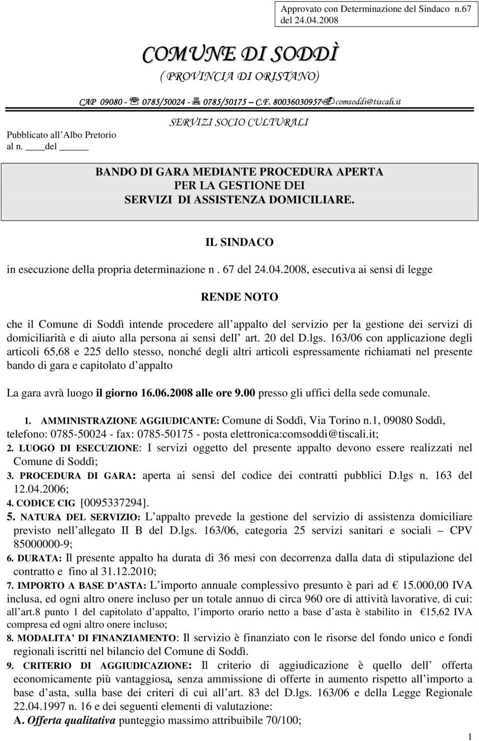 IL SINDACO in esecuzione della propria determinazione n. 67 del 24.04.