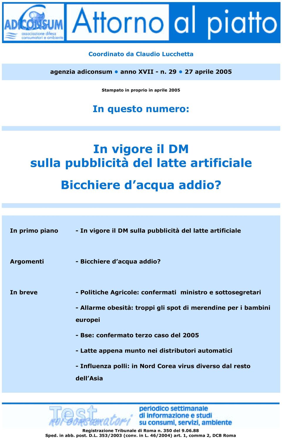 In primo piano - In vigore il DM sulla pubblicità del latte artificiale Argomenti - Bicchiere d acqua addio?