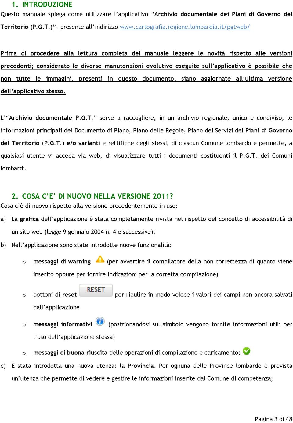 tutte le immagini, presenti in quest dcument, sian aggirnate all ultima versine dell applicativ stess. L Archivi dcumentale P.G.T.