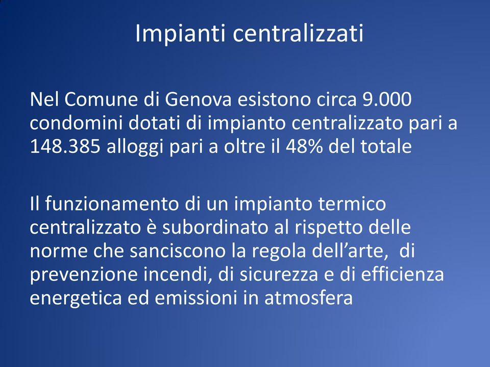 385 alloggi pari a oltre il 48% del totale Il funzionamento di un impianto termico