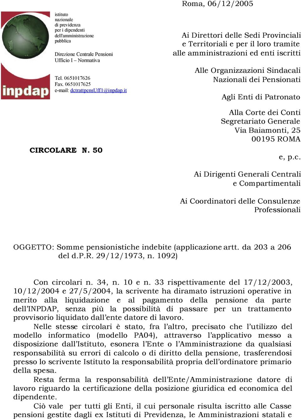 50 Ai Direttori delle Sedi Provinciali e Territoriali e per il loro tramite alle amministrazioni ed enti iscritti Alle Organizzazioni Sindacali Nazionali dei Pensionati Agli Enti di Patronato Alla