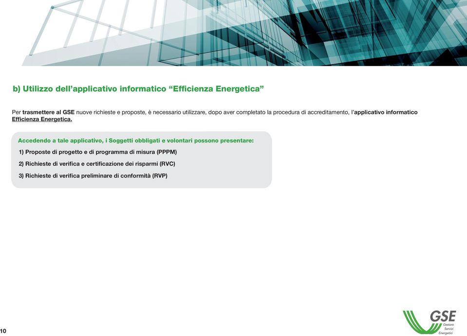 Accedendo a tale applicativo, i Soggetti obbligati e volontari possono presentare: 1) Proposte di progetto e di programma di