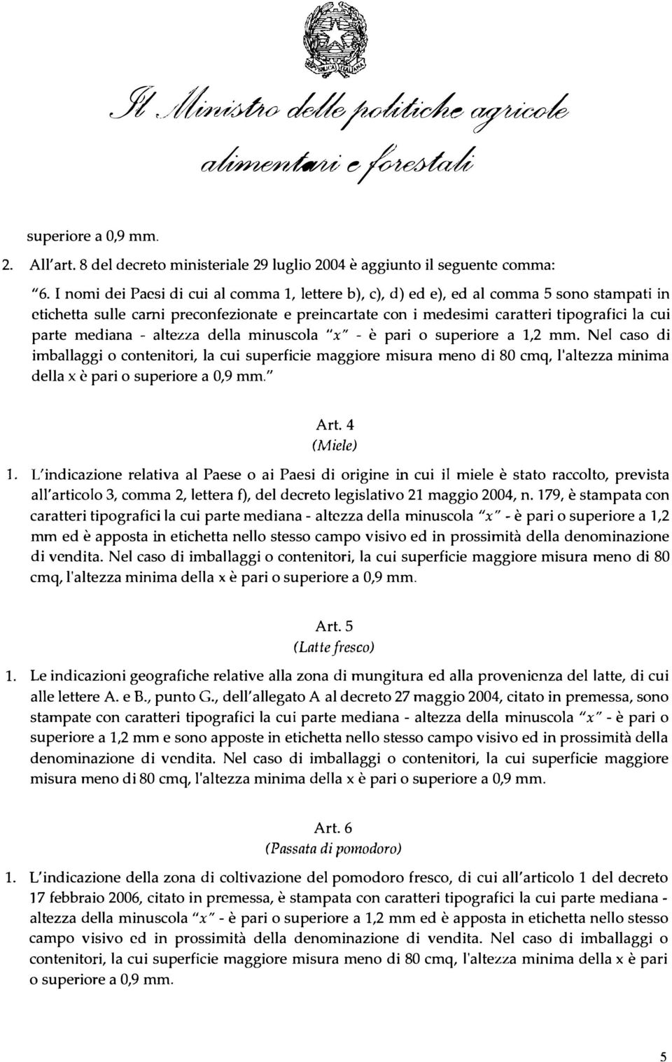 mediana - altezza della minuscola "x" - è pari o superiore a 1,2 mm.