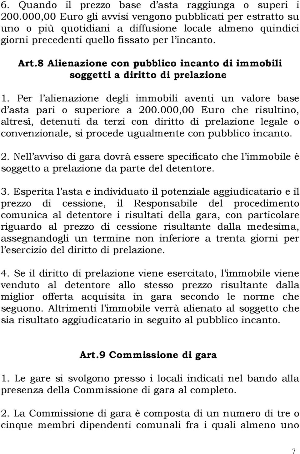 8 Alienazione con pubblico incanto di immobili soggetti a diritto di prelazione 1. Per l alienazione degli immobili aventi un valore base d asta pari o superiore a 200.