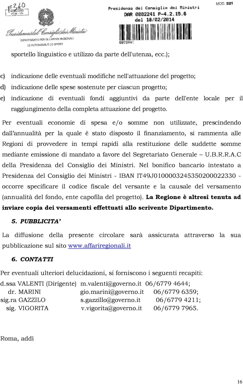 locale per il raggiungimento della completa attuazione del progetto.