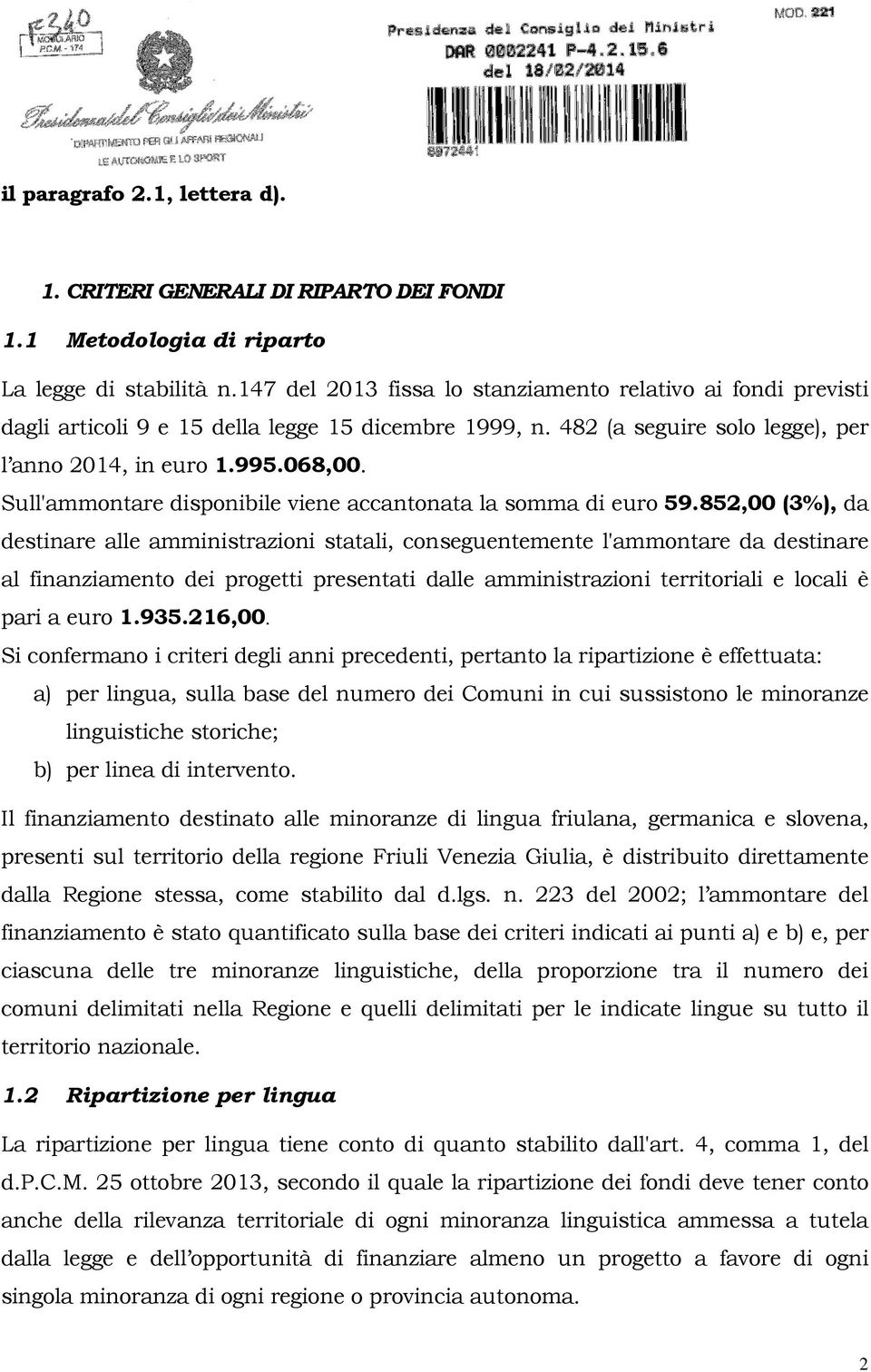 Sull'ammontare disponibile viene accantonata la somma di euro 59.