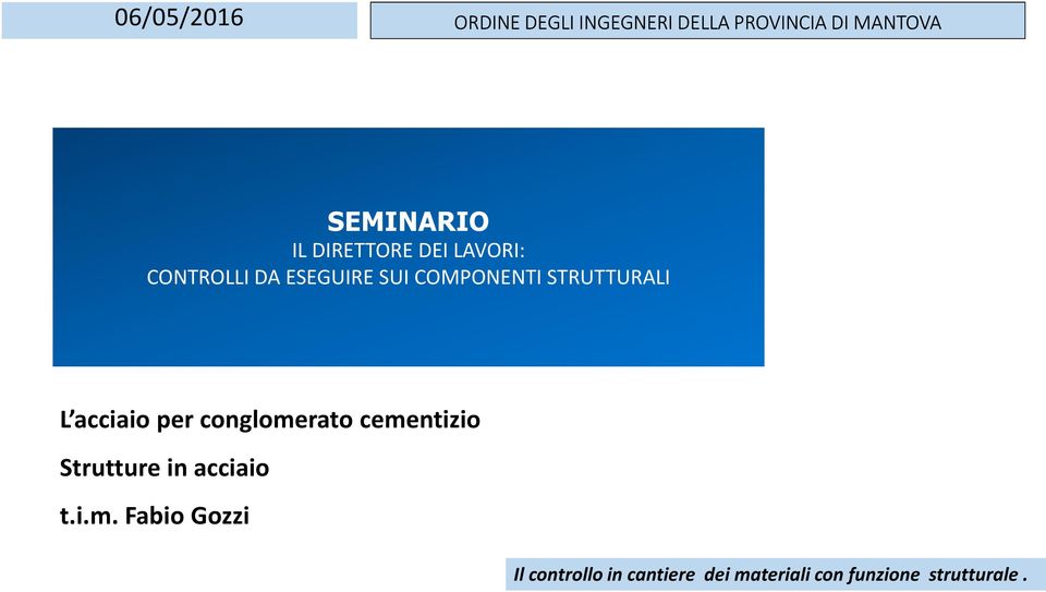 STRUTTURALI L acciaio per conglomerato