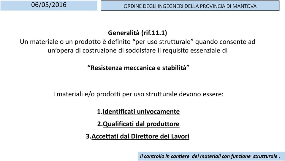 opera di costruzione di soddisfare il requisito essenziale di Resistenza meccanica e