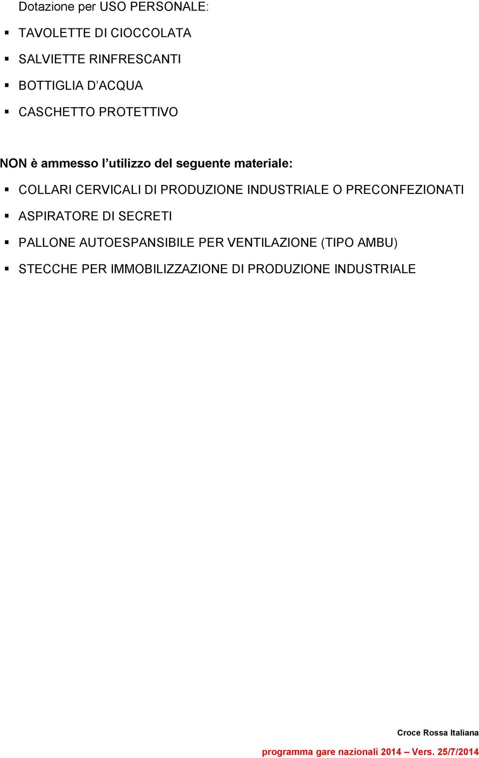 CERVICALI DI PRODUZIONE INDUSTRIALE O PRECONFEZIONATI ASPIRATORE DI SECRETI PALLONE