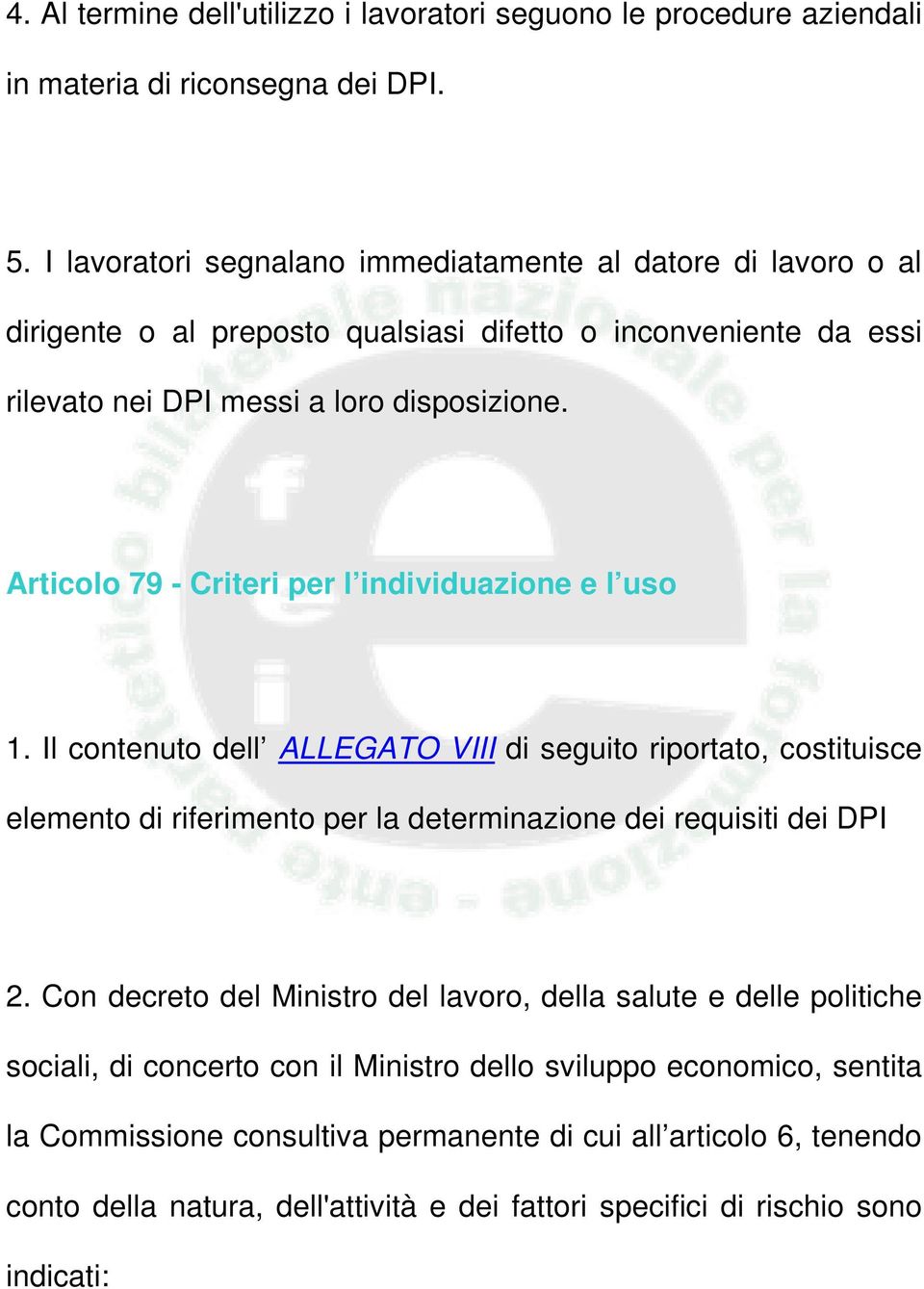 Articolo 79 - Criteri per l individuazione e l uso 1. Il contenuto dell ALLEGATO VIII di seguito riportato, costituisce elemento di riferimento per la determinazione dei requisiti dei DPI 2.