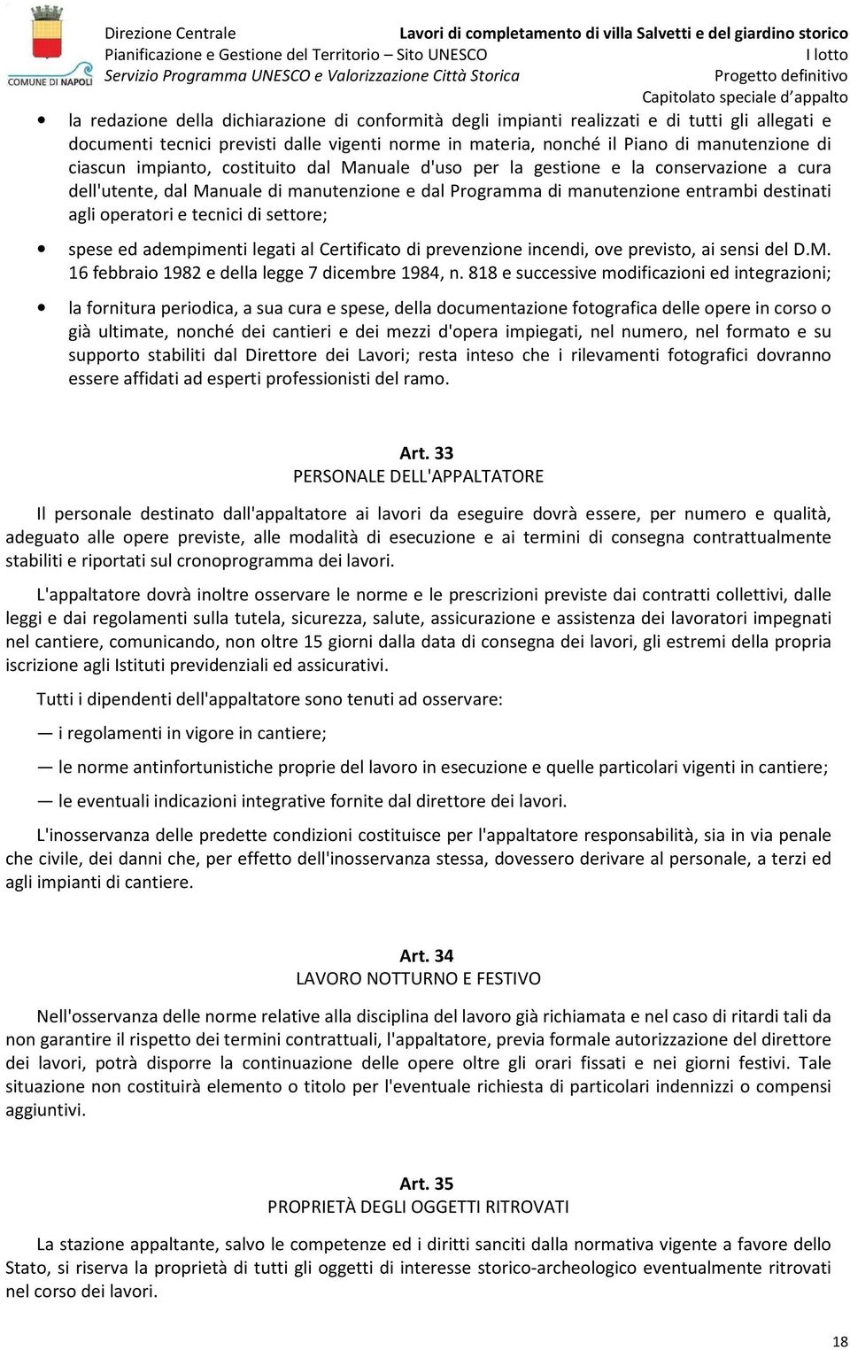 tecnici di settore; spese ed adempimenti legati al Certificato di prevenzione incendi, ove previsto, ai sensi del D.M. 16 febbraio 1982 e della legge 7 dicembre 1984, n.