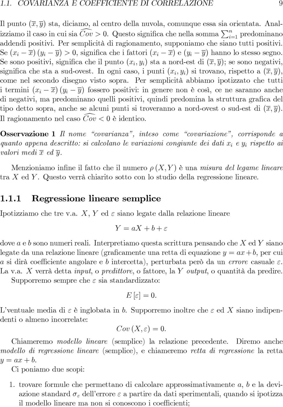 Se (x i x) (y i y) > 0, significa che i fattori (x i x) e (y i y) hanno lo stesso segno.