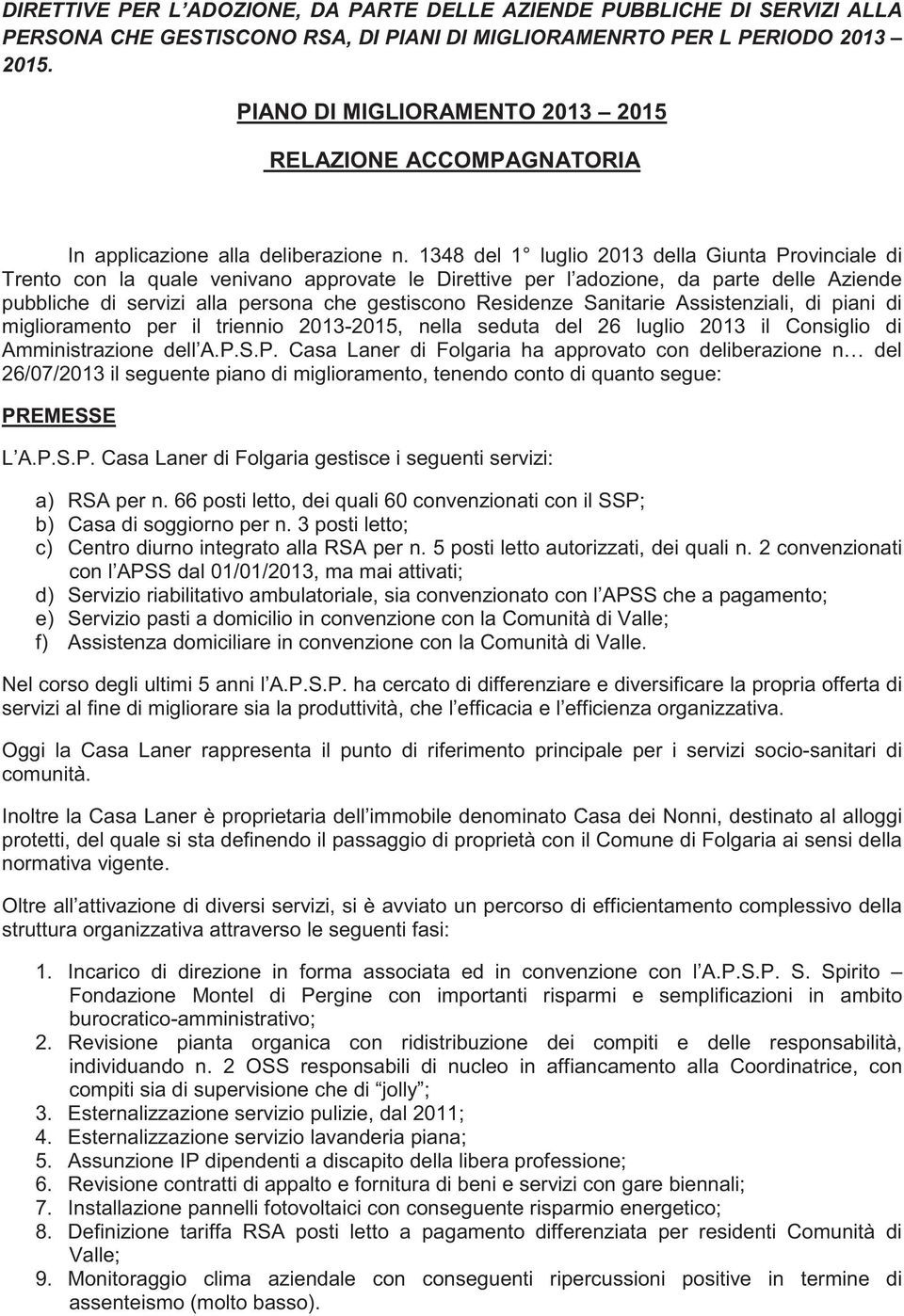 1348 del 1 luglio 2013 della Giunta Provinciale di Trento con la quale venivano approvate le Direttive per l adozione, da parte delle Aziende pubbliche di servizi alla persona che gestiscono