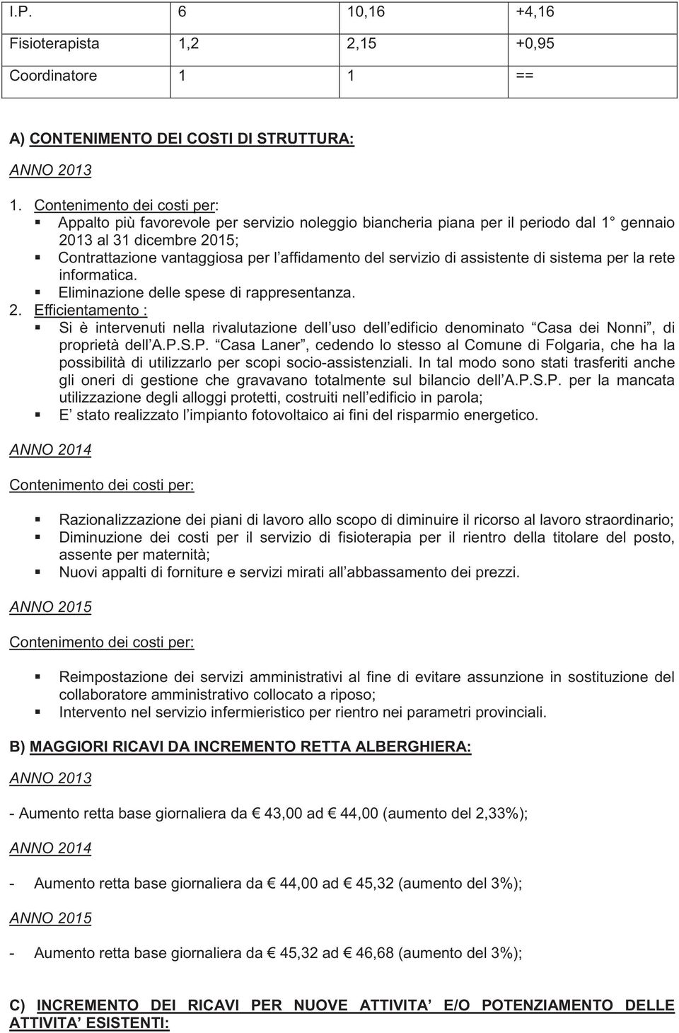 servizio di assistente di sistema per la rete informatica. Eliminazione delle spese di rappresentanza. 2.