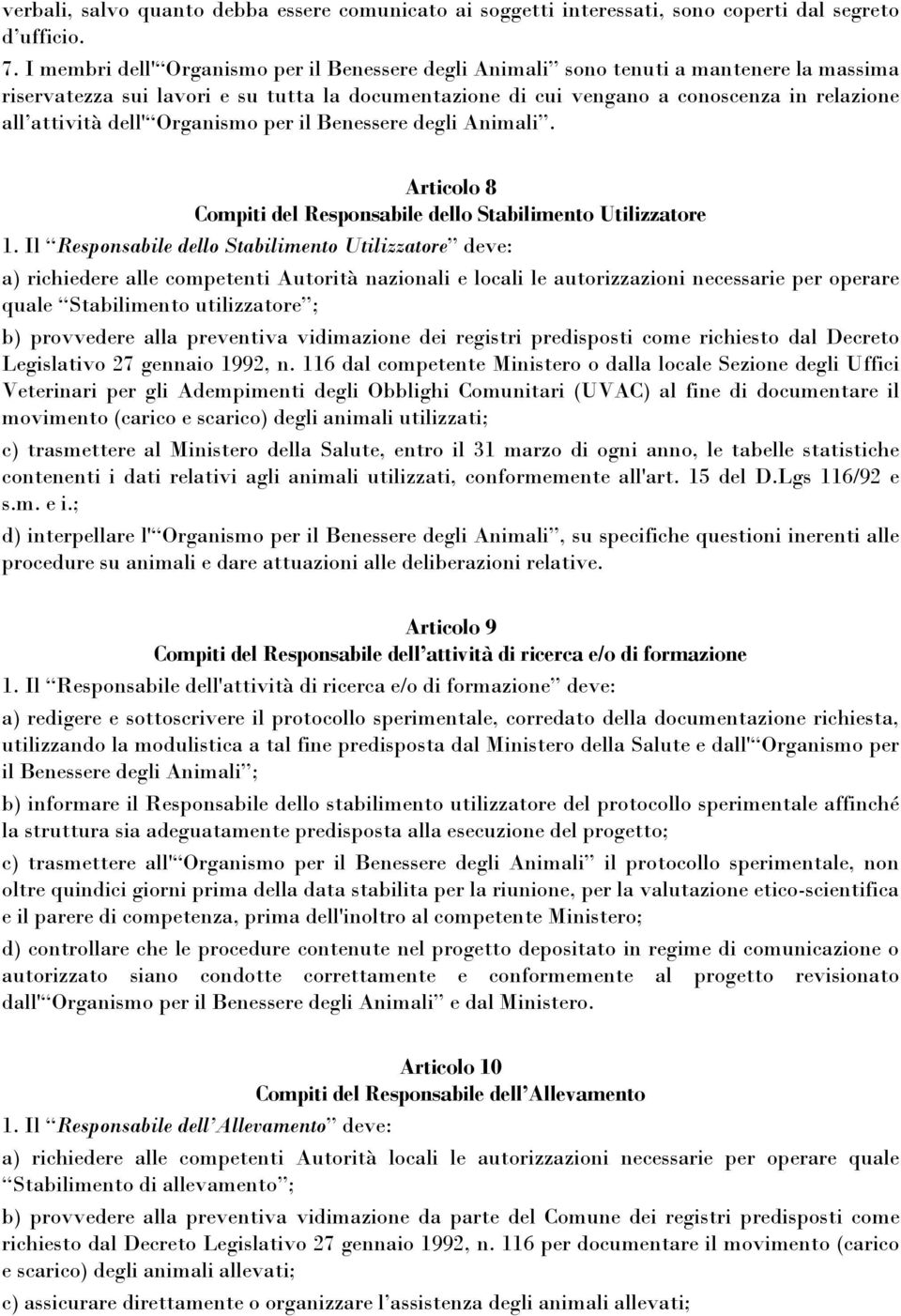 dell' Organismo per il Benessere degli Animali. Articolo 8 Compiti del Responsabile dello Stabilimento Utilizzatore 1.