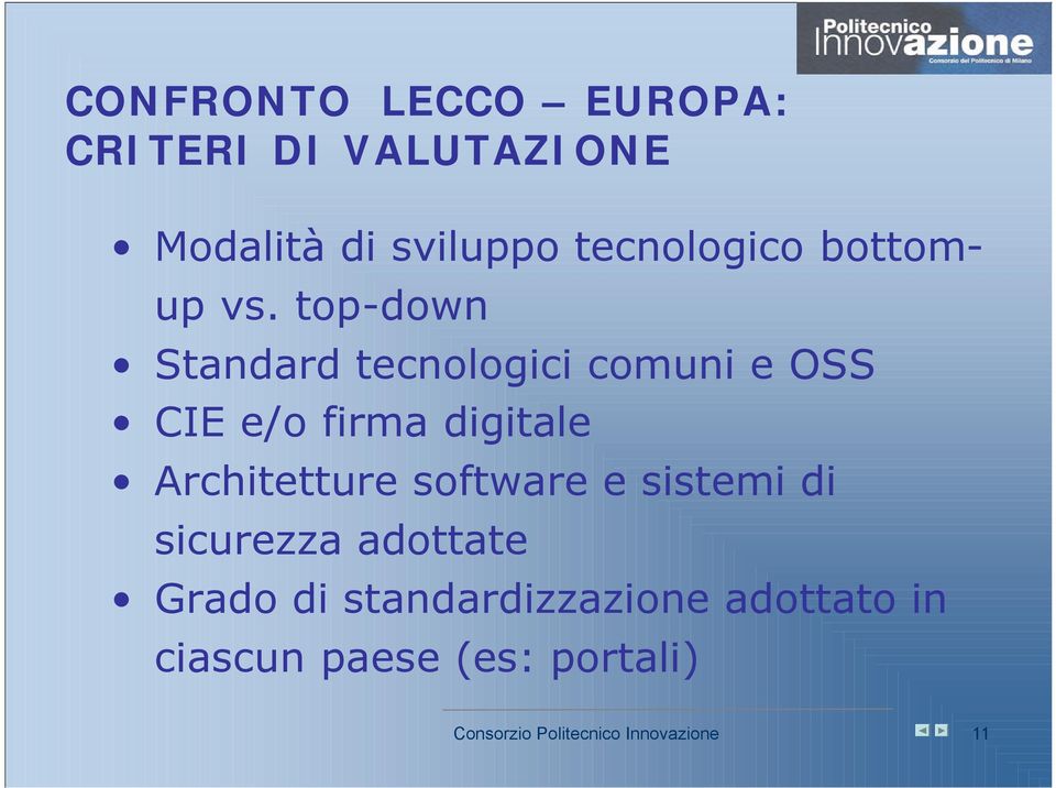 top-down Standard tecnologici comuni e OSS CIE e/o firma digitale Architetture