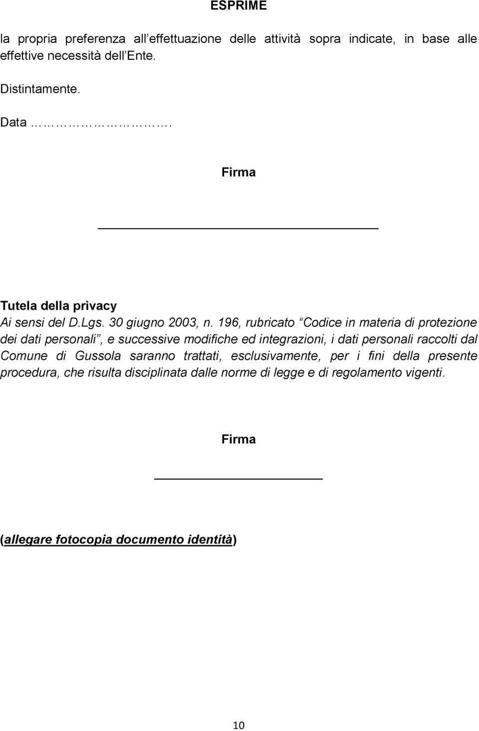 196, rubricato Codice in materia di protezione dei dati personali, e successive modifiche ed integrazioni, i dati personali raccolti dal