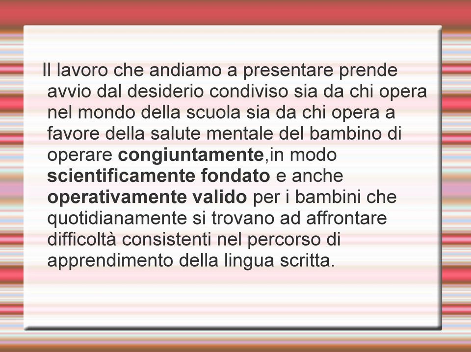 congiuntamente,in modo scientificamente fondato e anche operativamente valido per i bambini che