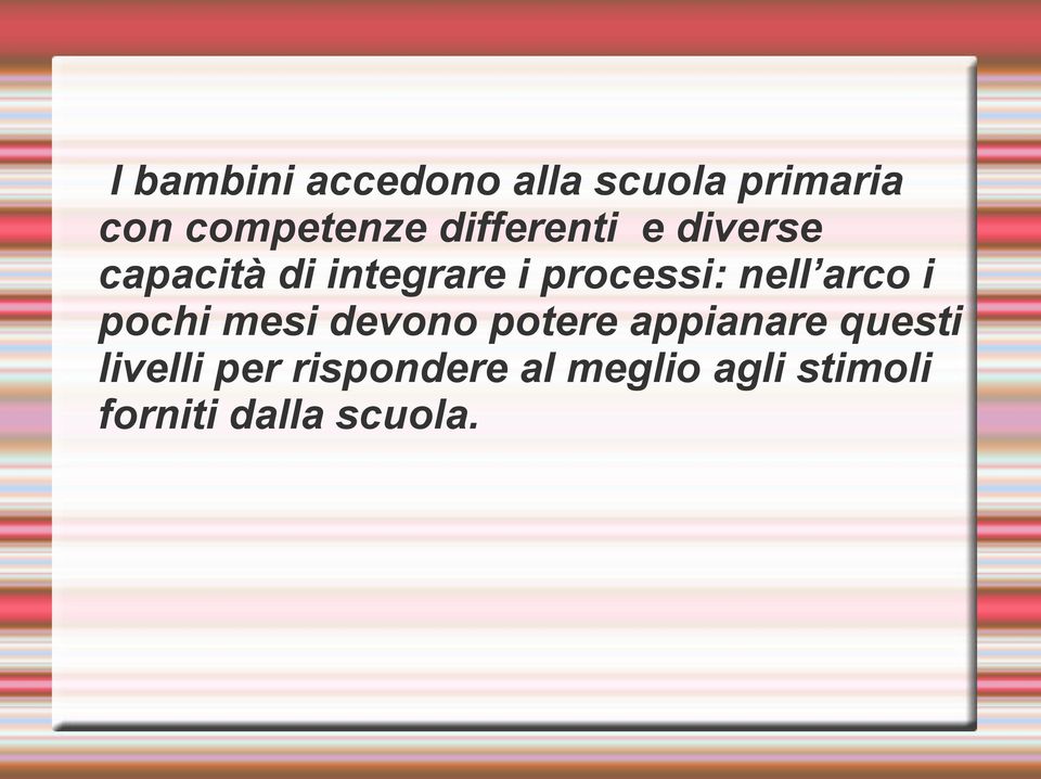 nell arco i pochi mesi devono potere appianare questi