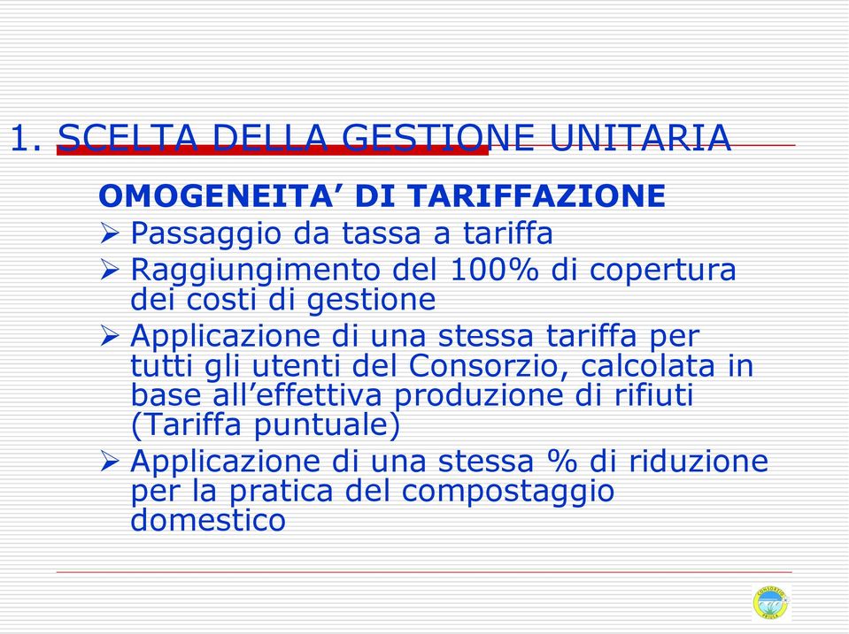 per tutti gli utenti del Consorzio, calcolata in base all effettiva produzione di rifiuti