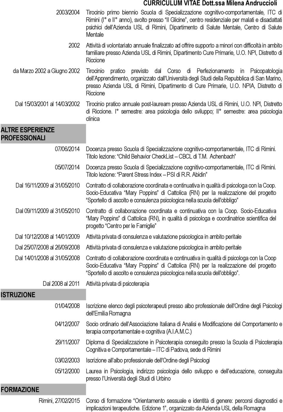 Glicine, centro residenziale per malati e disadattati psichici dell Azienda USL di Rimini, Dipartimento di Salute Mentale, Centro di Salute Mentale 2002 Attività di volontariato annuale finalizzato