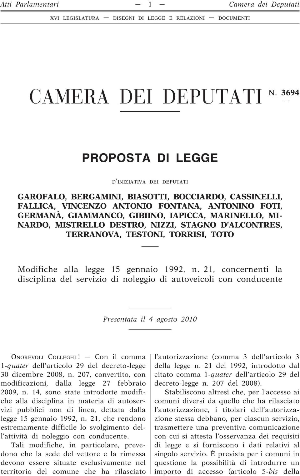 MARINELLO, MI- NARDO, MISTRELLO DESTRO, NIZZI, STAGNO D ALCONTRES, TERRANOVA, TESTONI, TORRISI, TOTO Modifiche alla legge 15 gennaio 1992, n.