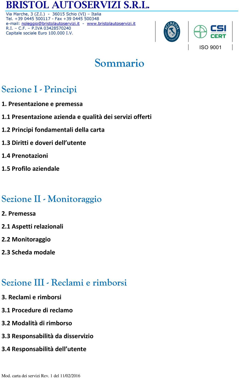 5 Profilo aziendale Sezione II - Monitoraggio 2. Premessa 2.1 Aspetti relazionali 2.2 Monitoraggio 2.