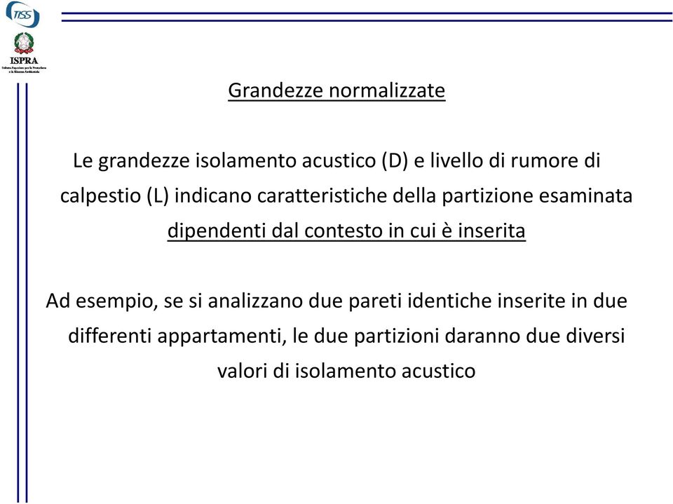 contesto in cui è inserita Ad esempio, se si analizzano due pareti identiche inserite