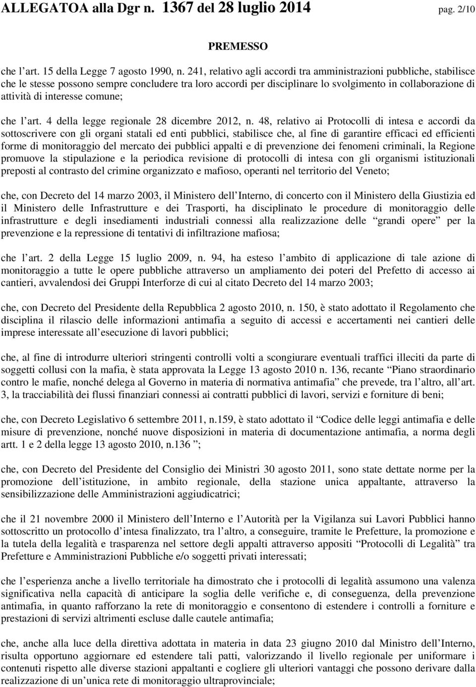 interesse comune; che l art. 4 della legge regionale 28 dicembre 2012, n.