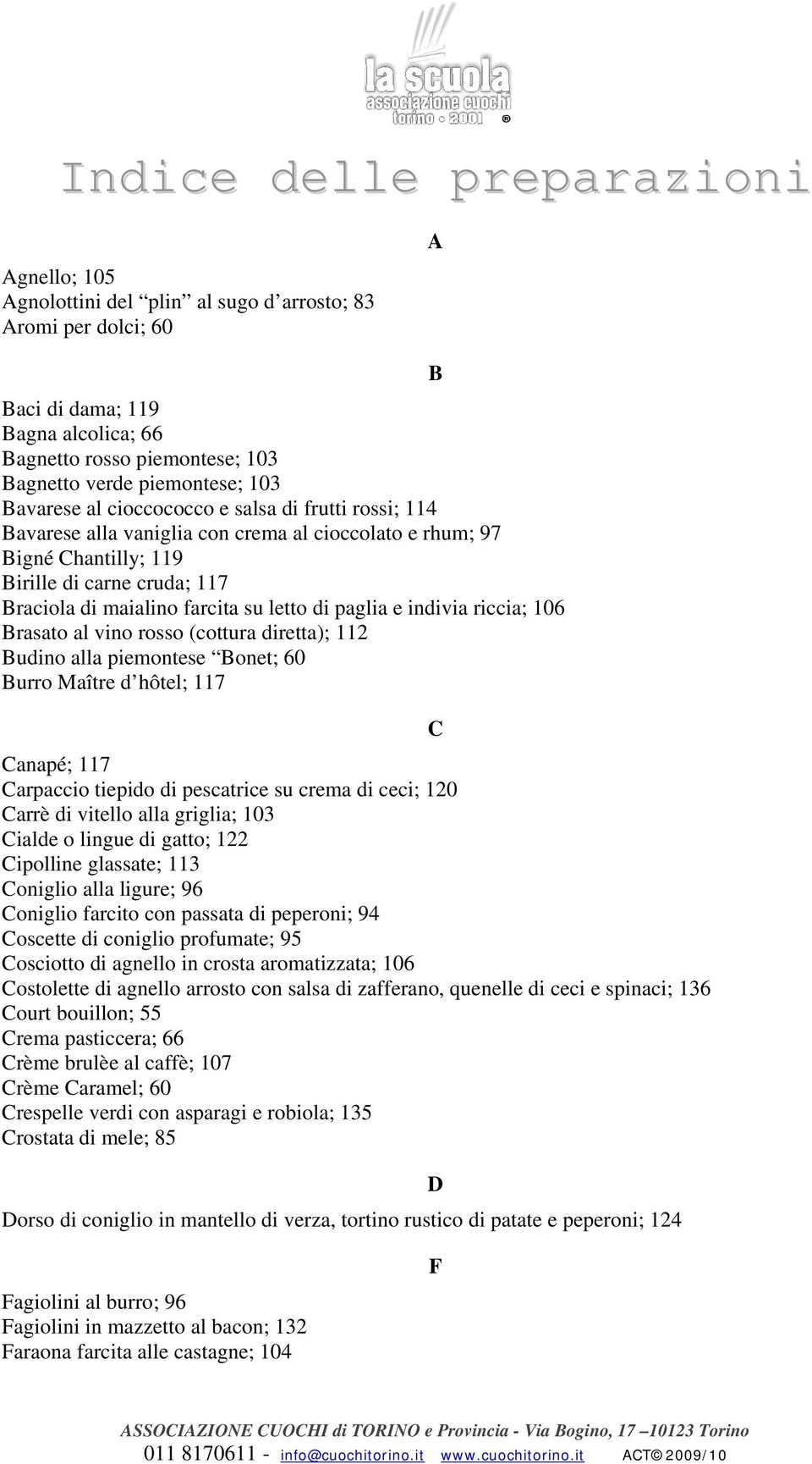 letto di paglia e indivia riccia; 106 Brasato al vino rosso (cottura diretta); 112 Budino alla piemontese Bonet; 60 Burro Maître d hôtel; 117 Canapé; 117 Carpaccio tiepido di pescatrice su crema di