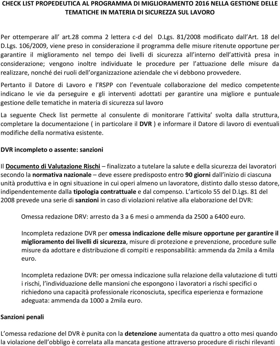 106/2009, viene preso in considerazione il programma delle misure ritenute opportune per garantire il miglioramento nel tempo dei livelli di sicurezza all interno dell attività presa in