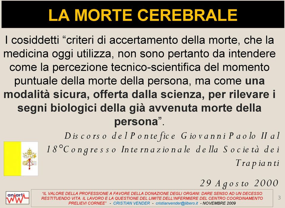 offerta dalla scienza, per rilevare i segni biologici della già avvenuta morte della persona.