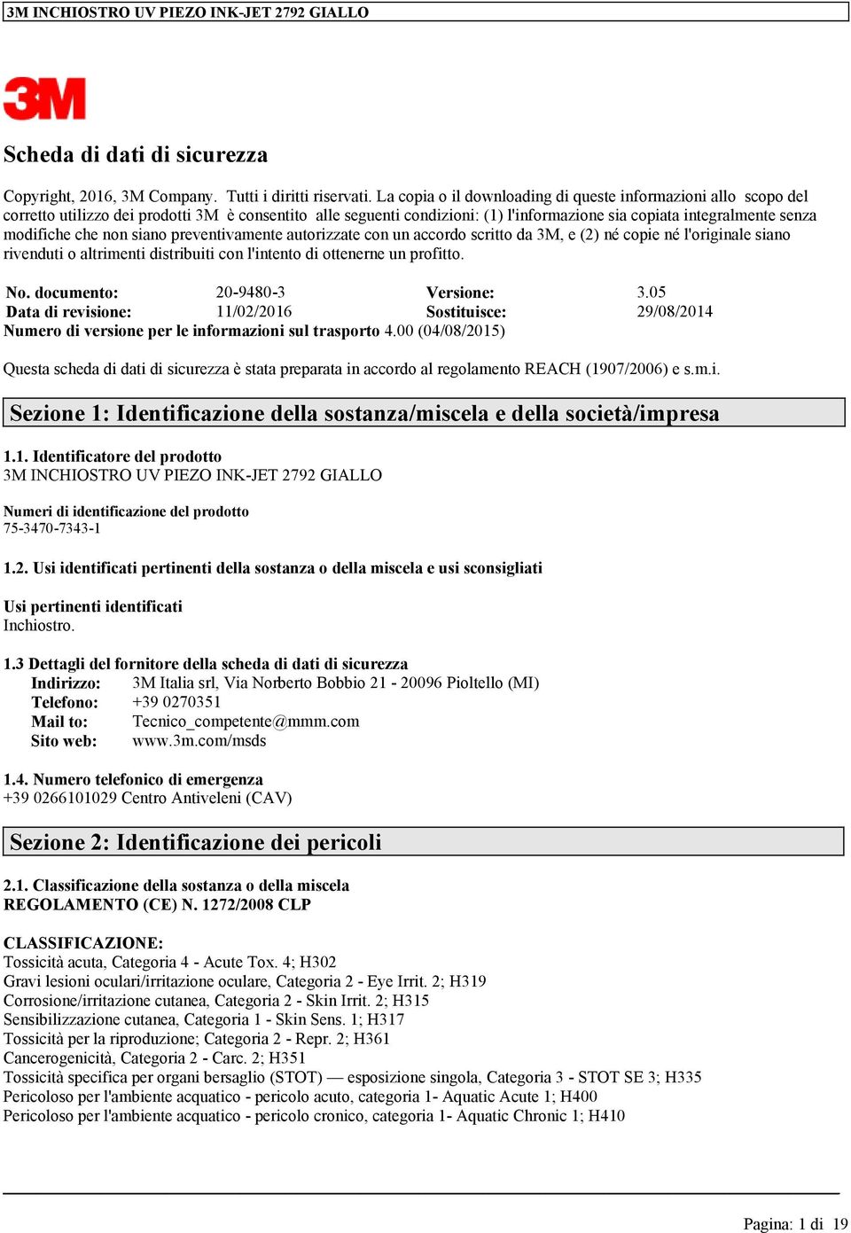 prvntivamnt autorizzat con un accordo scritto da 3M, (2) né copi né l'original siano rivnduti o altrimnti distribuiti con l'intnto di ottnrn un profitto. No. documnto: 20-9480-3 Vrsion: 3.